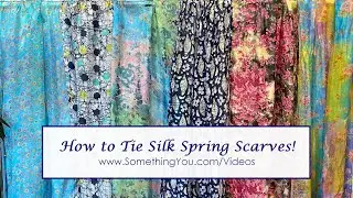 How To Tie Spring Silk Scarves?  Video Inside!