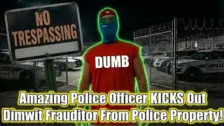Amazing Police Officer KICKS Out Dimwit Frauditor From Police Property!