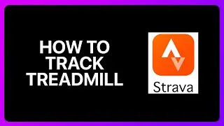 How To Track Treadmill On Strava Tutorial