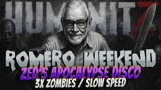 Romero Tribute Weekend &ndash; 3X Zombies, Slow Speed! | HumanitZ PvE Event