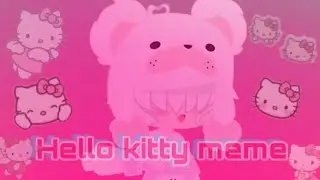 Hello kitty meme|| 13+|| REEEEE IM SO PROUD QWQ