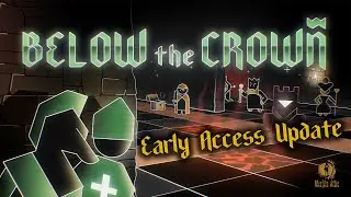 Below the Crown: Early Access Update