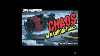 SNOWRUNNER: The CHAOS of RANDOM Tasks (This is NOT a Contract!)