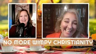 No More Wimpy Christianity