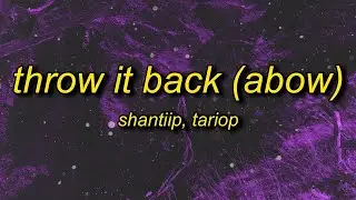 [1 HOUR 🕐] ShantiiP X TarioP - Throw It Back Abow (Lyrics) |  he told me throw it back abow