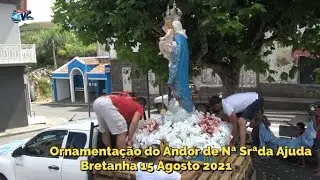 Ornamentação do Andor de Nª Sr.ª da Ajuda Bretanha e Saída da Imagem