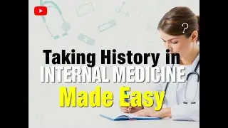 How to take history in Internal Medicine made easy