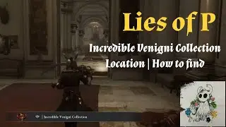 Lies of P: Incredible Venigni Collection location | how to find