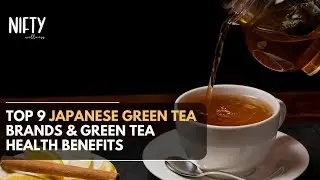 Unveiling Top 9 Japanese Green Tea Brands & Green Tea Health Benefits - Nifty Wellness