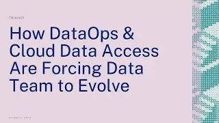 How DataOps & Cloud Data Access Are Forcing Data Team to Evolve