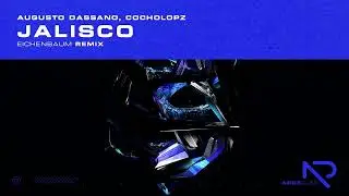 Augusto Dassano, Cocholopz - Jalisco (Eichenbaum Remix)[Arcedian]