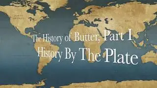 The History of Butter, Part I