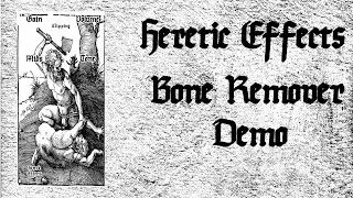 Heretic Effects Bone Remover Demo : Assorted Riffs
