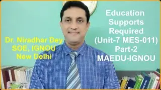 Education Supports Required (Unit-7 MES-011)