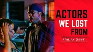 8 Actors That Died From Friday (1995)
