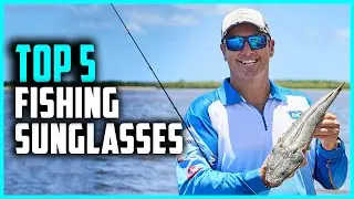 Best Fishing Sunglasses 2024 | Top 5 Fishing Sunglasses for the Money