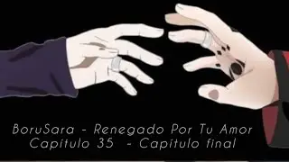 BoruSara - Renegado Por Tu Amor   Capítulo 35  Capítulo Final