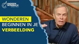 Laat je niet langer beperken l De kracht van verbeelding #3 l Andrew Wommack