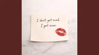 I Don't Get Mad, I Get Even