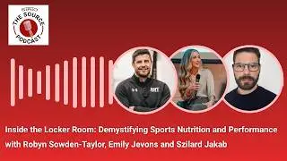 Inside the Locker Room: Demystifying Sports Nutrition and Performance | The Source Podcast | Ep. 4