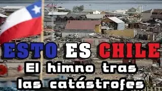 ESTO ES CHILE! (Himno tras las Cat&aacute;strofes) Emotivo Musical de como CHILE se levanta | Debes Verlo!