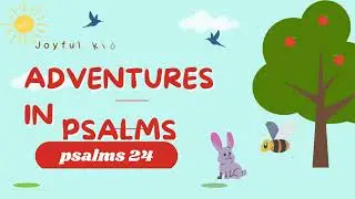 ADVENTURES IN PSALMS  24