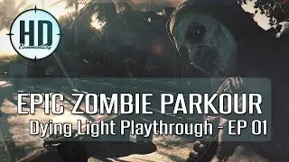 EPIC ZOMBIE PARKOUR GAME! - Dying Light Playthrough & Commentary [60FPS] - Part 1