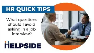 Helpside HR Quick Tips: What Questions Should I Avoid Asking in a Job Interview?