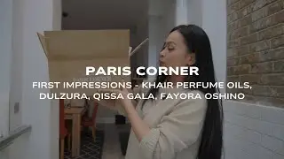Paris Corner First Impressions of Khair Oils, Cognac Blaze, Dulzura, Qissa Gala, Fayora Oshino