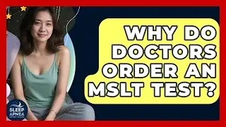 Why Do Doctors Order An MSLT Test? - Sleep Apnea Support Network