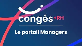 Cong&eacute;s+RH : focus sur le portail Managers !