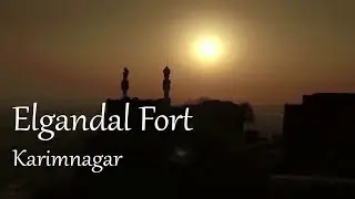 Elgandal fort  - Heritage Landmark of Karimnagar