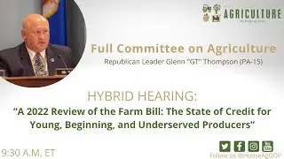 &ldquo;A 2022 Review of the Farm Bill: The State of Credit for Young, Beginning, & Underserved Producers&rdquo;