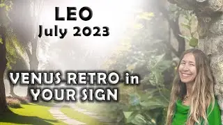 Leo July 2023 VENUS RETRO in YOUR SIGN! (Astrology Horoscope Forecast)