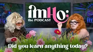IMHO: The Podcast | Did you learn anything today?