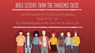 Bible Lessons from the Pandemic Crisis - 3 Short video presentations.