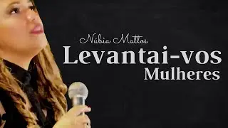 NÚBIA MATTOS I LEVANTAI-VOS MULHERES