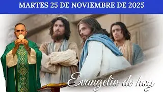 Evangelio de Hoy Martes 25 Noviembre 2025, Padre Pedro Cristo Flores Reyes | San Lucas 21,5 11
