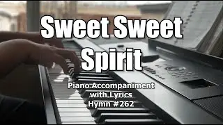 Sweet, Sweet Spirit (#262) - Worship Hymn Piano w/ Lyrics #hymns