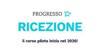Novità: Progresso Ricezione – il corso pilota inizia nel 2026!