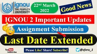 IGNOU Assignment Submission 2022 Last Date Extended || IGNOU 2 Important Notifications