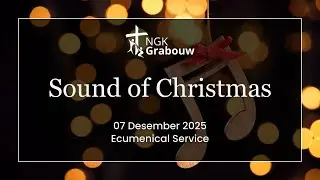Sound of Christmas &ndash; Grabouw Ecumenical Service (07.12.2025)