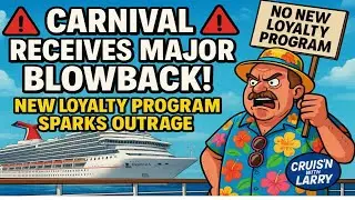 Carnival Suffering Backlash Over New Loyalty Program Announcement