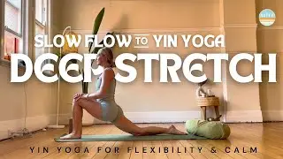 40-Minute Ultimate Deep Stretch & Relax | Slow Flow to Yin Yoga 