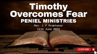 Timothy Overcomes Fear || Rev. L F Prabhakar || Sunday Sermon || 11th June 2023