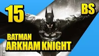 Struggle To Evolve - Batman: Arkham Knight - PART 15 - Brosplay!