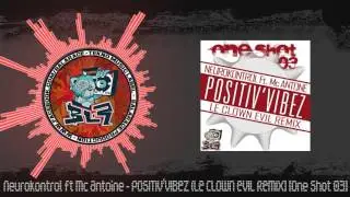 Neurokontrol Ft Mc Antoine - Positiv'Vibez (Le Clown Evil remix) [One Shot 03]