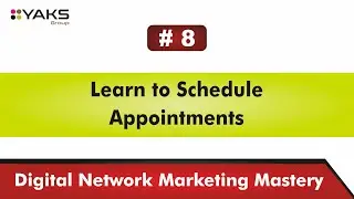 #8 Learn to Schedule Appointments | Free MLM Training in Hindi | YAKS Group