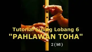 PAHLAWAN TOHA -Tutorial  Suling Lobang 6, Notasi & Rumpaka lagu.