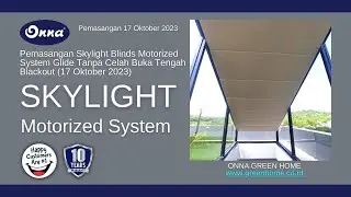 Pemasangan Skylight Blinds Motorized System Glide Tanpa Celah Buka Tengah Blackout (17 Oktober 2023)